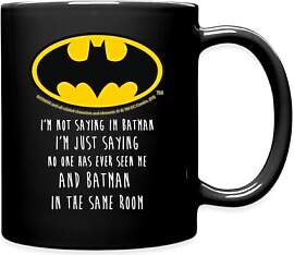 Spreadshirt Batman I'm Not Saying I'm