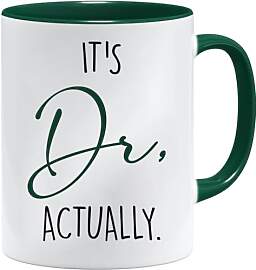 Tasse mit Aufschrift It's Dr. Actuly,