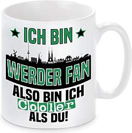 Tasse mit Spruch | Ich bin Werder Fan also bin ich 