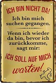 WOGEKA ART Retro Blechschild - Ich Bin Nicht da,